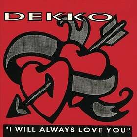 Dekko I Will Aways Love You CD