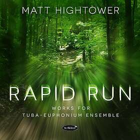 Matt Hightower Rapid Run: Works For TubaEuphonium Ensemble CD