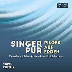 Singer Pur Pilger auf Erden German sacred vocal music of the 19th century CD