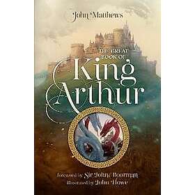 The Great Book of King Arthur and His Knights of the Round Table