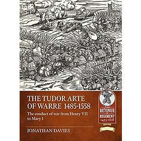 The Tudor Arte of Warre 1485-1558