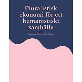 Pluralistisk ekonomi för ett humanistiskt samhälle