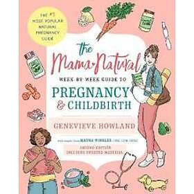The Mama Natural Week-by-Week Guide to Pregnancy and Childbirth