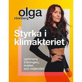 Styrka i klimakteriet : Optimera träningen, maten och måendet