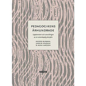 Pedagogikens århundrade : uppkomsten och utvecklingen av en vetenskaplig disciplin