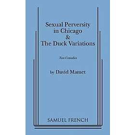 'Sexual Perversity in Chicago' and 'the Duck Variations': Two Plays