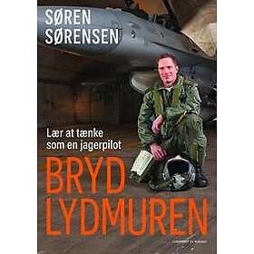 Bryd lydmuren Lær at tænke som en jagerpilot