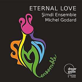 Huseyin Sadeddin Arel, Simdi Ensemble Eternal Love CD