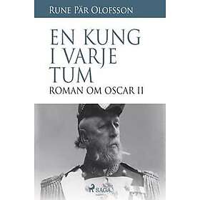 En kung i varje tum : roman om Oscar II