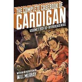 The Complete Casebook of Cardigan, Volume 1: 1931-32