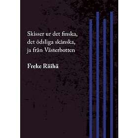 Skisser ur det finska, det ödsliga skånska, ja från Västerbotten