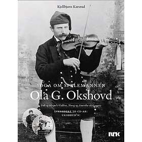 Soga om Spelemannen Ola G. Okshovd folk og felespel i Valdres, Noreg og Amerika 