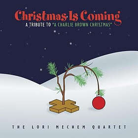 Lori Mechem Quartet Christmas Is Coming: A Tribute To A Charlie Brown CD