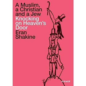 Eran Shakine: A Muslim, a Christian and a Jew Knocking on Heaven's Door (häftad, eng)