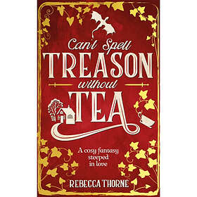 Can't Spell Treason Without Tea (inbunden, eng)