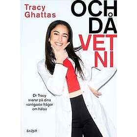 Och då vet ni! : Dr Tracy svarar på dina vanligaste frågor om hälsa