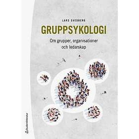 Gruppsykologi Om grupper, organisationer och ledarskap