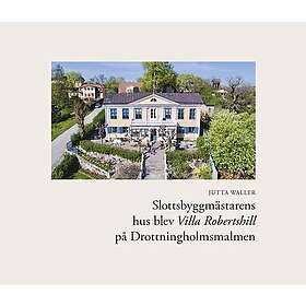 Slottsbyggmästarens hus blev Villa Robertshill på Drottningholmsmalmen
