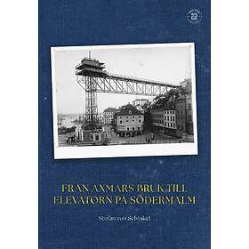 Från Axmars bruk till Elevatorn på Södermalm