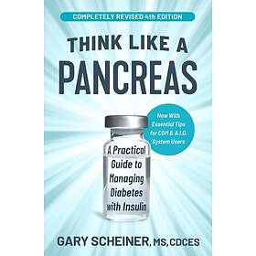 Think Like a Pancreas A Practical Guide to Managing Diabetes with Insulin