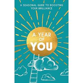 A Year of You A Seasonal Guide to Boosting Your Brilliance