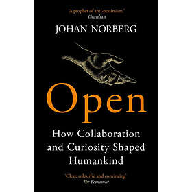 Open How Collaboration and Curiosity Shaped Humankind