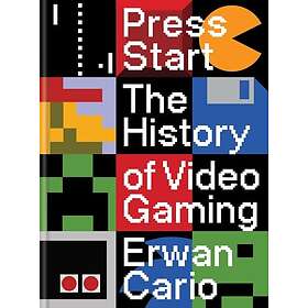 Press Start The Complete History of Video Gaming From Mario to Minecraft