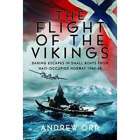 The Flight of the Vikings Daring Escapes in Small Boats from NaziOccupied Norway