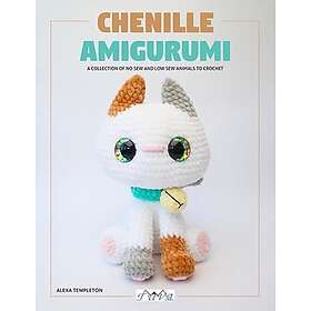Chenille Amigurumi A Collection of No Sew and Low Sew Animals to Crochet