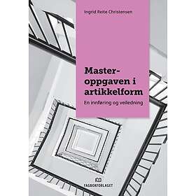 Masteroppgaven i artikkelform en innføring og veiledning