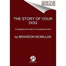 The Story of Your Dog From Renowned Expert Dog Trainer and Host ofLucky Dog: Reu