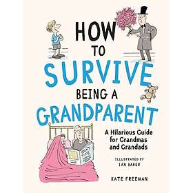 How to Survive Being a Grandparent A Hilarious Guide for Grandmas and Grandads