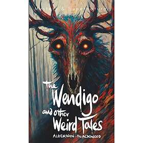 The Wendigo and Other Weird Tales