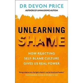 Unlearning Shame How Rejecting SelfBlame Culture Gives Us Real Power