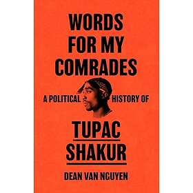 Words for My Comrades A Political History of Tupac Shakur
