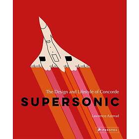 Supersonic The Design and Lifestyle of Concorde