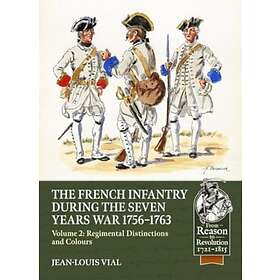 French Infantry During the Seven Years' War 17561763 Volume 2 Regimental Distinctions and Colours