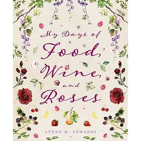 My Days of Food, Wine, and Roses