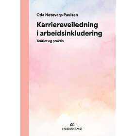 Karriereveiledning i arbeidsinkludering teorier og praksis
