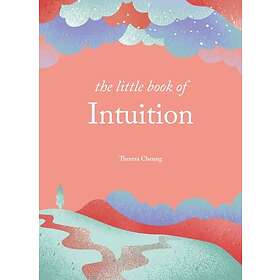 The Little Book of Intuition Simple practices for working with your sixth sense