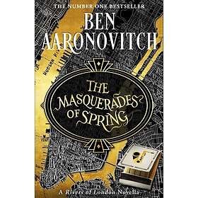 The Masquerades of Spring The Brand New Rivers of London Novella