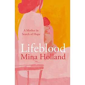 Lifeblood A Mother in Search of Hope