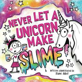 Never Let a Unicorn Make Slime