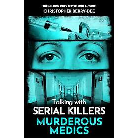 Talking with Serial Killers: Murderous Medics