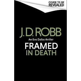Framed In Death: An Eve Dallas thriller (In Death 61)