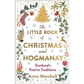 The Little Book of Christmas and Hogmanay Scotland's Festive Traditions