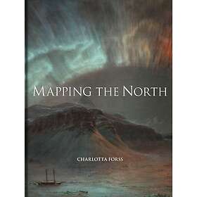 Mapping the North Myth, Exploration, Encounter