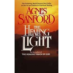 The Healing Light: The Enduring, World-Famous Best Seller on the Art and Method of Spiritual Healing