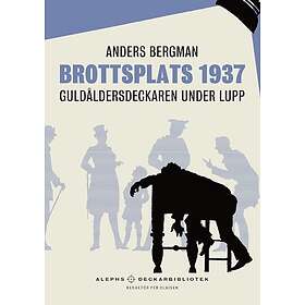 Brottsplats 1937 : Guldåldersdeckaren under lupp (inbunden)