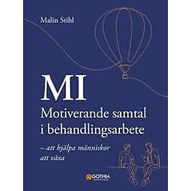 MI – Motiverande samtal i behandlingsarbete : Att hjälpa människor att växa